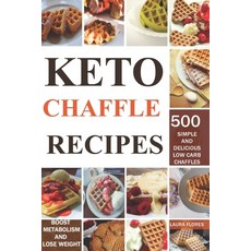 Keto Chaffle Recipes: 500 Simple And Delicious Low Carb Chaffles to Lose Weight and Boost Metabolism Paperback, Independently Published, English, 9798619503821