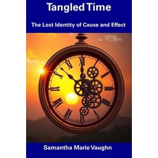 (영문도서) Tangled Time: The Lost Identity of Cause and Effect Paperback, Independently Published, English, 9798309637324