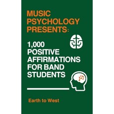 (영문도서) Music Psychology Presents: 1 000 Positive Affirmations for Band Students Paperback, Independently Published, English, 9798325429156