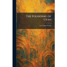 (영문도서)The Founding of Utah Hardcover, Tradd Street Press, English, 9781025664309 Tradd Street Press, English, 9781025664309