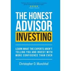 (영문도서) The Honest Advisor: Learn What the Experts Aren't Telling You and Invest With M... Hardcover, Monk House Publishing, LLC, English, 9798990957480