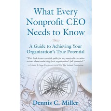 (영문도서)What Every Nonprofit CEO Needs to Know: A Guide to Achieving Your Organization's... Paperback, Booklocker.com, English, 9781961265011