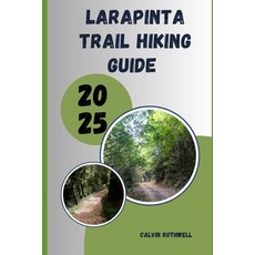 (영문도서)Larapinta Trail Hiking Guide 2025: Remote Raw Remarkable: Discover the Untamed... Paperback, Independently Published, English, 9798291760161