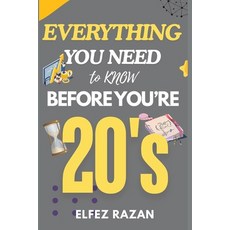 (영문도서)Everything You Need to Know Before You're 20's: A Practical Guide to Life Skills... Paperback, Independently Published, English, 9798245311203 Independently Published, English, 9798245311203