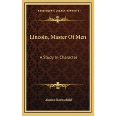 (영문도서) Lincoln Master Of Men: A Study In Character Hardcover, Kessinger Publishing, English, 9781163357965