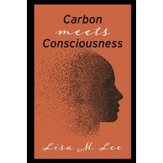 (영문도서)Carbon Meets Consciousness Paperback, Independently Published, English, 9798244713718