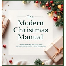 (영문도서)The Modern Christmas Manual: A Coffee Table Book of Decor Ideas Cocktail Recipe... Hardcover, Vibrant Books, English, 9783521767300