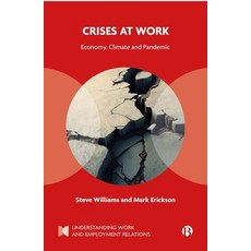 (영문도서)Crises at Work: Economy Climate and Pandemic Paperback, Bristol University Press, English, 9781529224917
