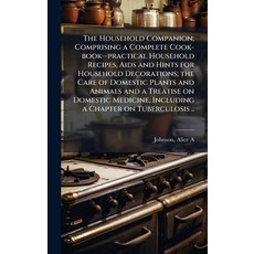 (英文圖書)The Household Companion; Comprising a Complete Cook-book--practical Household Re... 精裝版, Hutson Street Press, 英文