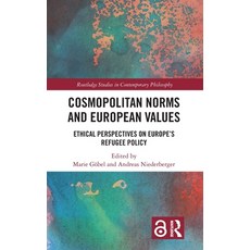(영문도서) Cosmopolitan Norms and European Values: Ethical Perspectives on Europe's Refugee Policy Hardcover, Routledge, English, 9781032122335