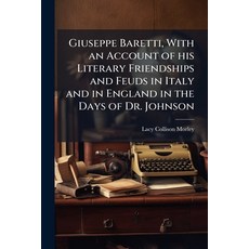 (영문도서)Giuseppe Baretti With an Account of his Literary Friendships and Feuds in Italy... Paperback, Nabu Press, English, 9781177308083