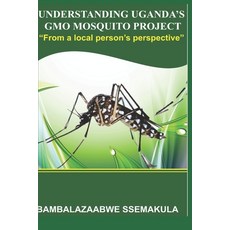 (영문도서) Understanding Uganda's Gmo Mosquito Project: "From a local person's perspective" Paperback, Independently Published, English, 9798861889070