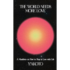 (英文圖書)The World Needs More Love: A Manifesto on How to Stay in Love with Life 平裝版, Jennifer Yaa Akoto Kieck, 英文