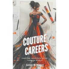 (영문도서) Couture Careers: Crafting Your Path in the Fashion World Paperback, SD, English, 9798223702658