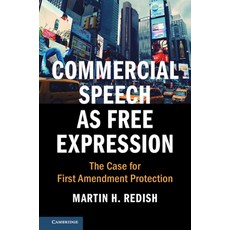 Commercial Speech as Free Expression: The Case for First Amendment Protection Hardcover, Cambridge University Press, English, 9781108417402