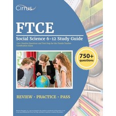 (영문도서) FTCE Social Science 6-12 Study Guide: 750+ Practice Questions and Test Prep for the Florida T... Paperback, Cirrus Test Prep, English, 9781637984055