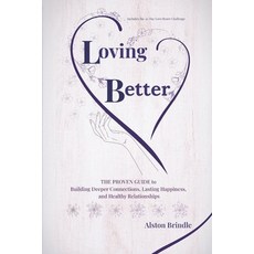 (영문도서)Loving Better: The Proven Guide to Building Deeper Connections Lasting Happines... Paperback, Independently Published, English, 9798272789150