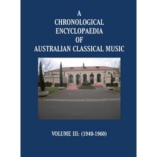 (英文圖書)A Chronological Encyclopaedia of Australian Classical Music: Volume III (1940-1960) 精裝版, Gotham Books, 英文