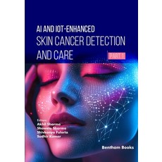 (英文圖書)AI and IoT-Enhanced Skin Cancer Detection and Care (Part 1) 平裝版, Bentham Science Publishers, 英文