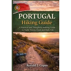 (영문도서)Portugal Hiking Guide: A Practical and Thoughtful Walking Guide to Trails Towns... Paperback, Independently Published, English, 9798242362741