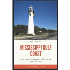 (영문도서) Mississippi Gulf Coast: Attractions Restaurants and Activities Along the Coast Paperback, Independently Published, English, 9798877800151