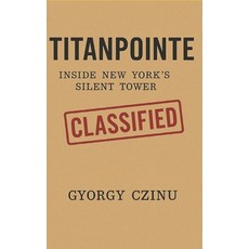 (영문도서)Titanpointe: Inside New York's Silent Tower Paperback, Independently Published, English, 9798266620148