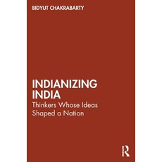 (영문도서) Indianizing India: Thinkers Whose Ideas Shaped a Nation Paperback, Routledge Chapman & Hall, English, 9781032831046