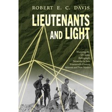 (영문도서)Lieutenants and Light: Mapping the US Army Heliograph Networks in Late Nineteent... Paperback, Unm Press, English, 9780826368416
