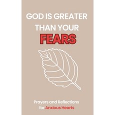 (영문도서)God is greater than your fears: Prayers and Reflections for Anxious Hearts Paperback, Independently Published, English, 9798272869890