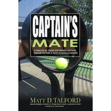 (영문도서)Captain's Mate: A Practical Guide for Tennis Captains League Players & High Sch... Paperback, Talfordarts LLC, English, 9780986352331