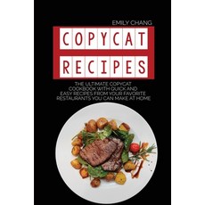 Copycat Recipes: The Ultimate Copycat Cookbook with Quick and Easy Recipes from Your Favorite Restau... Paperback, Emily Chang, English, 9781914144455