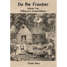 (英文圖書)On the Frontier: Jefferson's Grandchildren 精裝版, Lulu.com, 英文