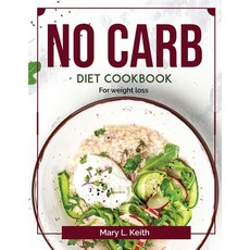 (영문도서) No Carb Diet Cookbook: For weight loss Paperback, Mary L. Keith