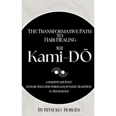(英文圖書)Kami-Dō: The Transformative Path to Hair Healing: A Holistic Journey to Hai... 平裝版, Independently Published, 英文
