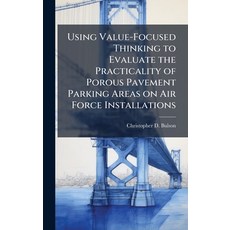 (영문도서)Using Value-Focused Thinking to Evaluate the Practicality of Porous Pavement Par... Hardcover, Hutson Street Press, English, 9781025131979
