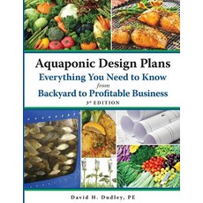 Aquaponic Design Plans Everything You Need to Know from Backyard to Profitable Business Paperback, Howard Books, English, 9780998537726