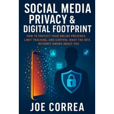 (영문도서)Social Media Privacy & Digital Footprint: How to Protect Your Online Presence L... Paperback, Live Stronger Faster, English, 9798349645150