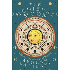 (영문도서)The Medieval Moon: A History of Haunting and Blessing Hardcover, Yale University Press, English, 9780300278286