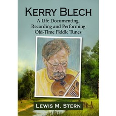 (英文圖書)Kerry Blech: A Life Documenting Recording and Performing Old-Time Fiddle Tunes 平裝版, McFarland & Company, 英文