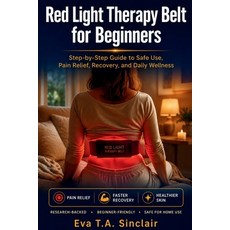 (영문도서)Red Light Therapy Belt for Beginners: Step-by-Step Guide to Safe Use Pain Relie... Paperback, Independently Published, English, 9798197147998