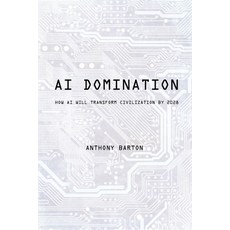 (영문도서)AI Domination: How AI Will Transform Civilization by 2028 Paperback, Independently Published, English, 9798264713736