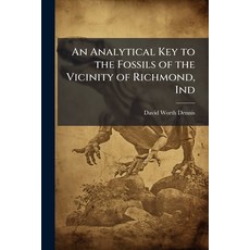 (영문도서)An Analytical Key to the Fossils of the Vicinity of Richmond Ind Paperback, Hutson Street Press, English, 9781023761260