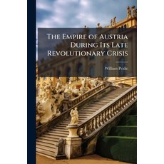 (영문도서)The Empire of Austria During Its Late Revolutionary Crisis Paperback, Nabu Press, English, 9781145411074
