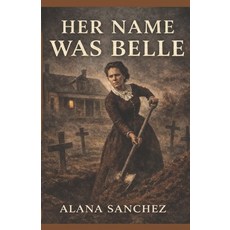 (영문도서)Her Name Was Belle Paperback, Independently Published, English, 9798241016867