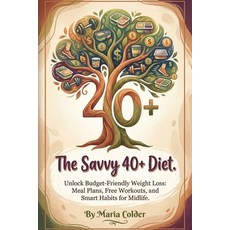 (영문도서)The Savvy 40+ Diet: The Budget-Friendly Weight Loss Guide Paperback, Independently Published, English, 9798241716002
