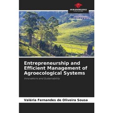 (영문도서)Entrepreneurship and Efficient Management of Agroecological Systems Paperback, Our Knowledge Publishing, English, 9786208967420