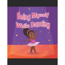 Being Myself While Dancing Paperback, Independently Published, English, 9798581614884