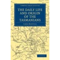 The Daily Life and Origin of the Tasmanians, Cambridge University Press