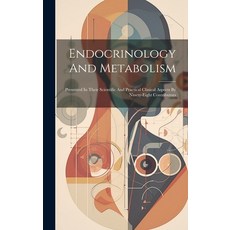(영문도서) Endocrinology And Metabolism: Presented In Their Scientific And Practical Clinical Aspects By... Hardcover, Legare Street Press, English, 9781020543166