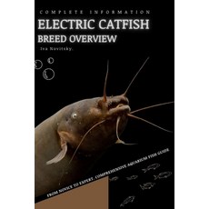 (영문도서) Electric Catfish: From Novice to Expert. Comprehensive Aquarium Fish Guide Paperback, Independently Published, English, 9798397825504